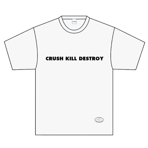 「CRUSH KILL DESTROY」Tシャツ(ホワイト)