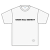 「CRUSH KILL DESTROY」Tシャツ(ホワイト)