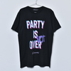 PARTY IS NOT OVER Tee